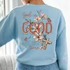 God Is Good All The Time Sweatshirt, Christian Shirt, Religious Hoodie, Jesus Shirt, Gift Her Sweatshirt, Valentine Day Tee - 6.jpg