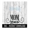 MR-67202331818-mom-with-arrow-svg-mothers-day-svg-files-instant-download-image-1.jpg