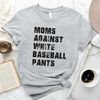 MR-67202315461-moms-against-white-baseball-pants-baseball-mom-shirt-image-1.jpg