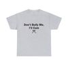 Dont Bully Me Shirt -funny shirt,funny tshirt,funny crewneck,graphic tees,sarcastic shirt,meme shirt,meme gifts,trending tshirts,gothic tee - 4.jpg