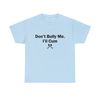 Dont Bully Me Shirt -funny shirt,funny tshirt,funny crewneck,graphic tees,sarcastic shirt,meme shirt,meme gifts,trending tshirts,gothic tee - 5.jpg