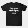 MR-772023152934-burgers-make-you-sexy-t-shirt-funny-meme-tee-image-1.jpg