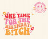 One Time For The Birthday B!tch PNG, Birthday Funny Wavy Stacked Png, Birthday Shirt Png, Floral Smiley Face Sublimation Print - 1.jpg