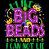 Mardi Gras Shirt 2021 I Like Big Beads And I Can Not Lie T-Shirt.jpg