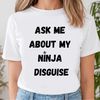 Ask Me About My Ninja Disguise Essential T-Shirt, Shirt For Men Women, Graphic Design