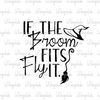 If The Broom Fits Fly It SVG, Funny Halloween Svg, Witchy Svg, Witch Svg, Shirt, Png, Svg Files for Cricut, Sublimation Designs Downloads - 6.jpg