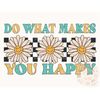 MR-217202385225-do-what-makes-you-happy-png-happiness-sublimation-digital-image-1.jpg