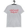 Official Pretty Dolly Parton What Would Dolly Do T-shirt, hoodie, sweater and long sleeve.jpg