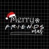 MR-2272023152611-merry-friendsmas-svg-funny-christmas-friends-svg-friends-image-1.jpg