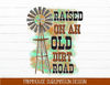 Raised On An Old Dirt Road PNG  Farmhouse Sublimation, Country PNG, Southern PNG, Western Png, Farm Sublimation, Dirt Road Raised - 1.jpg