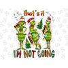 MR-267202314936-christmas-png-thats-it-im-not-going-sublimation-image-1.jpg