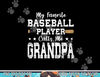 My Favorite Baseball Player Calls Me Grandpa png, sublimation copy.jpg