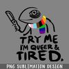 QA0607266-Try Me Im Queer and Tired PNG Download.jpg