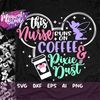 MR-482023114048-this-nurse-runs-on-coffee-and-pixie-dust-svg-mouse-ears-svg-image-1.jpg