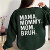 Mama Mommy Mom Bruh Sweatshirt Best Mother's Day Gift, Cool Moms Club T-Shirt, Mom Life LongSleeve, Motherhood Hoodie - 3.jpg