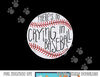 There Is No Crying In Baseball Funny Sports Ball Game png, sublimation.jpg