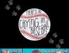 There Is No Crying In Baseball Funny Sports Ball Game png, sublimation.jpg