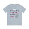 Spilling The Tea Since 1773 Shirt 4th Of July Tshirt America Boston Tea Party Fourth Of July Tee USA History Nerd Gift for History Teacher - 6.jpg