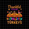 MR-158202322247-thankful-for-my-kindergarten-turkeys-svg-teacher-thanksgiving-image-1.jpg