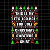 MR-16820231270-this-is-my-its-too-hot-for-ugly-christmas-sweaters-shirt-image-1.jpg