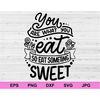 MR-1882023113213-you-are-what-you-eat-so-eat-something-sweet-svg-positive-image-1.jpg