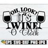 MR-19820239543-oh-look-its-wine-oclock-wine-lover-wine-svg-wine-image-1.jpg
