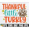 MR-1982023144317-thankful-little-turkey-thanksgiving-svg-kids-thanksgiving-image-1.jpg