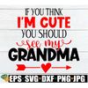 MR-1982023174535-if-you-think-im-cute-you-should-see-my-grandma-grandma-image-1.jpg