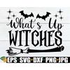 MR-208202315254-whats-up-witches-halloween-svg-witch-saying-svg-image-1.jpg