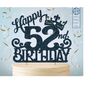 MR-2182023101014-52-52nd-birthday-cake-topper-svg-52-52nd-happy-birthday-cake-image-1.jpg