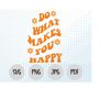 MR-218202322177-do-what-makes-you-happy-svg-you-happy-png-funny-svg-files-image-1.jpg
