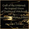 Craft of the Untamed An Inspired Vision of Traditional Witchcraft by Nicholaj De Mattos Frisvold-01.jpg