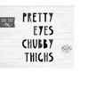 MR-23820230565-instant-svgdxfpng-pretty-eyes-chubby-thighs-svg-baby-svg-image-1.jpg