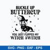Dashshund Buckle Up Buttercup You Just Flipped My Witch Switch Svg, Png Dxf Eps File.jpeg