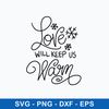 Love Will Keep Us Warm Svg, Christmas Svg, Png Dxf Eps File.jpeg