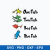 One Fish Two Fish Red Fish Blue Fish Svg, Dr Seuss Svg, Png Dxf Eps File.jpeg
