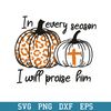 In Every Season I Will Praise Him Pumpkin Leopard The Holy Cross Halloween Svg, Halloween Svg, Png Dxf Eps Digital File.jpeg
