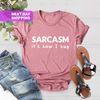 Funny Shirt, Sarcasm Shirt, Humor Shirt, Sarcasm Tshirt, Funny Tshirt, Graphic Tee, Funny Sarcasm Shirt, Sarcastic Shirt - 2.jpg