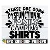 MR-2882023213253-these-are-our-dysfunctional-family-camping-shirts-funny-image-1.jpg