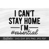 MR-3082023122020-i-cant-stay-home-im-essential-svg-file-for-cutting-image-1.jpg