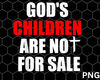 God's Children Are Not For Sale png Download - 1.jpg