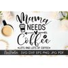 MR-3082023145959-mama-needs-coffee-lots-and-lots-svg-file-for-cutting-machines-image-1.jpg