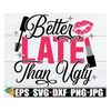 MR-3082023161956-better-late-than-ugly-makeup-quote-makeup-artist-kit-design-image-1.jpg