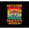 MR-69202344149-love-to-fish-png-born-to-go-fishing-png-retro-forced-to-go-image-1.jpg