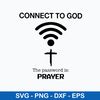 Connect To God The Password Is Prayer Svg, Png Dxf Eps File.jpeg