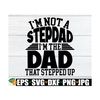 MR-89202382150-im-not-a-stepdad-im-the-dad-that-stepped-up-image-1.jpg