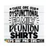 MR-89202385219-these-are-our-dysfunctional-family-reunion-shirts-funny-image-1.jpg