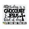 MR-89202393541-today-is-a-chocolate-and-jesus-kind-of-day-funny-easter-svg-image-1.jpg
