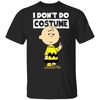 Peanuts Charlie Brown I Dont Do Costume Halloween T-Shirt.jpg