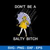 Don_t Be A Saltly Bitch Svg,  Saltly Bitch Svg, Png Dxf Eps File.jpeg